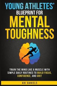 Young Athletes' Blueprint for Mental Toughness