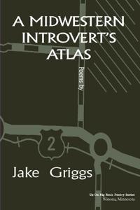 Griggs, J: Midwestern Introvert's Atlas