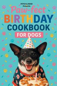 Paw-fect Birthday Cookbook for Dogs
