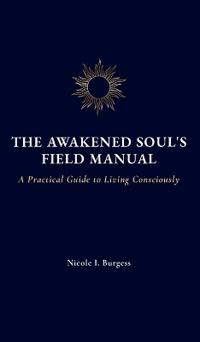 The Awakened Soul's Field Manual