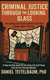 Criminal Justice Through the Looking Glass