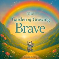 The Garden of Growing Brave