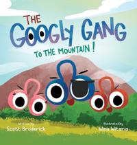 The Googly Gang to the Mountain!