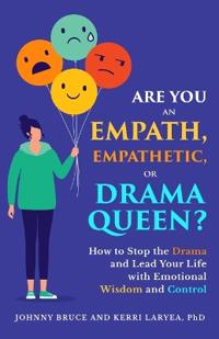 ARE YOU AN EMPATH, EMPATHETIC, OR DRAMA QUEEN?