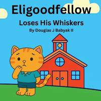 Bokomslag för "Eligoodfellow Loses His Whiskers"