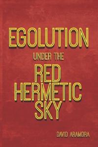 Egolution under the Red Hermetic Sky