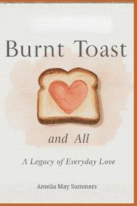 Burnt Toast and All