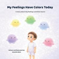 My Feelings Have Colors Today.