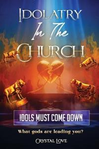 Idolatry in the Church- Idols Must Come Down