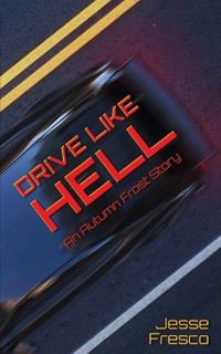 Drive Like Hell An Autumn Frost Story