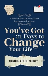 Yauney, N: You've Got 21 Days to Change Your Life