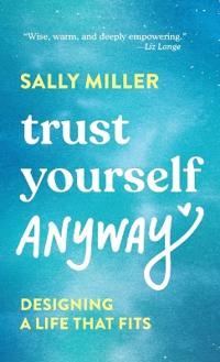 Trust Yourself Anyway