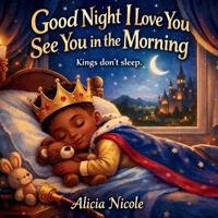 Good Night, I Love You, See You In the Morning