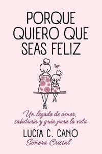 Porque quiero que seas feliz