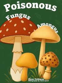 Poisonous Fungus Amongus