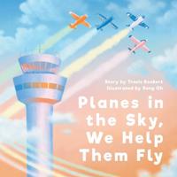 Planes in the Sky, We Help Them Fly