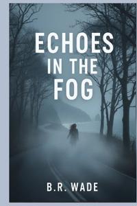 Echoes in the Fog