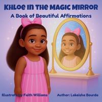 Khloe In The Magic Mirror A Book of Beautiful Affirmations