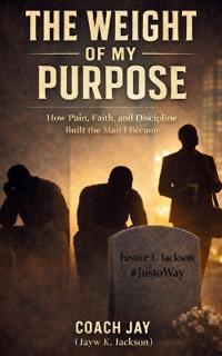 The Weight Of My Purpose