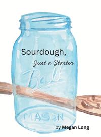 Sourdough, Just a Starter