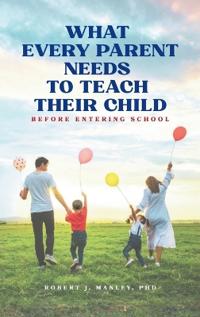 Bokomslag för "What Every Parent Needs to Teach Their Child Before Entering School"
