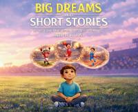 Big Dreams and Short Stories