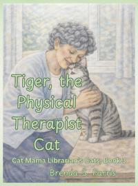 Bokomslag for "Tiger, the Physical Therapist Cat"