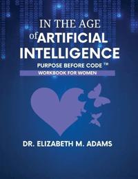 In the Age of Artificial Intelligence - Workbook for Women