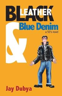 Black Leather & Blue Denim, A '50s Novel