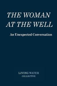 The Woman at the Well - An Unexpected Conversation