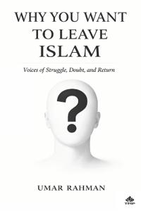 Why You Want to Leave Islam