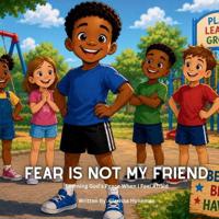 Fear Is Not My Friend