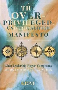 The Overprivileged, Underqualified Manifesto