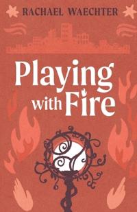 Playing with Fire