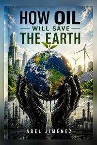 How Oil will Safe the Earth