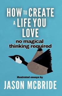 How to Create a Life You Love