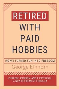 Retired with Paid Hobbies
