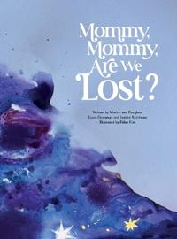 Mommy, Mommy, Are We Lost?