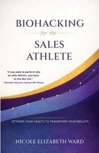 Biohacking for the Sales Athlete