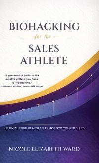 Bokomslag för "Biohacking for the Sales Athlete"
