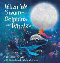 When We Swam with Dolphins and Whales