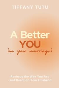 A Better You (in Your Marriage)