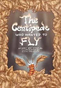 The Centipede Who Wanted to Fly