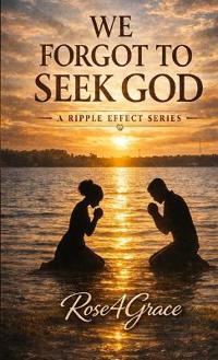 We Forgot to Seek God
