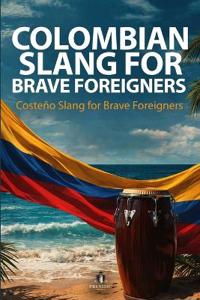 Costeño Slang for Brave Foreigners