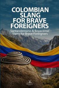 Santandereano & Boyacense Slang for Brave Foreigners