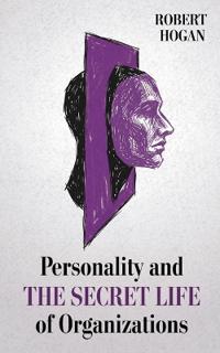 Personality and The Secret Life of Organizations