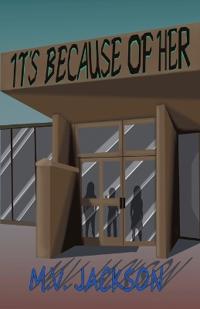 It's Because Of Her