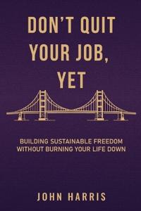 DON'T QUIT YOUR JOB YET