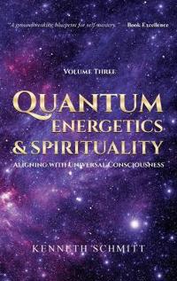 Quantum Energetics and Spirituality Volume 3